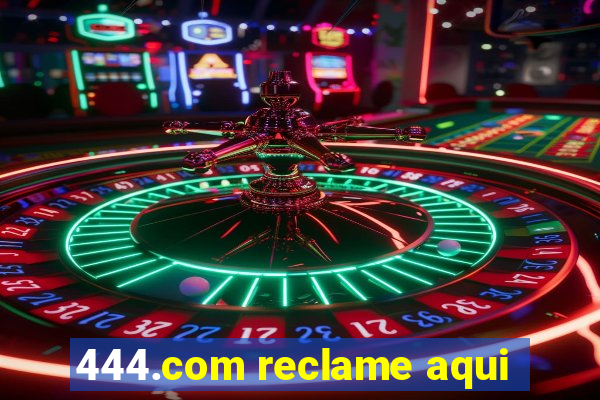 444.com reclame aqui